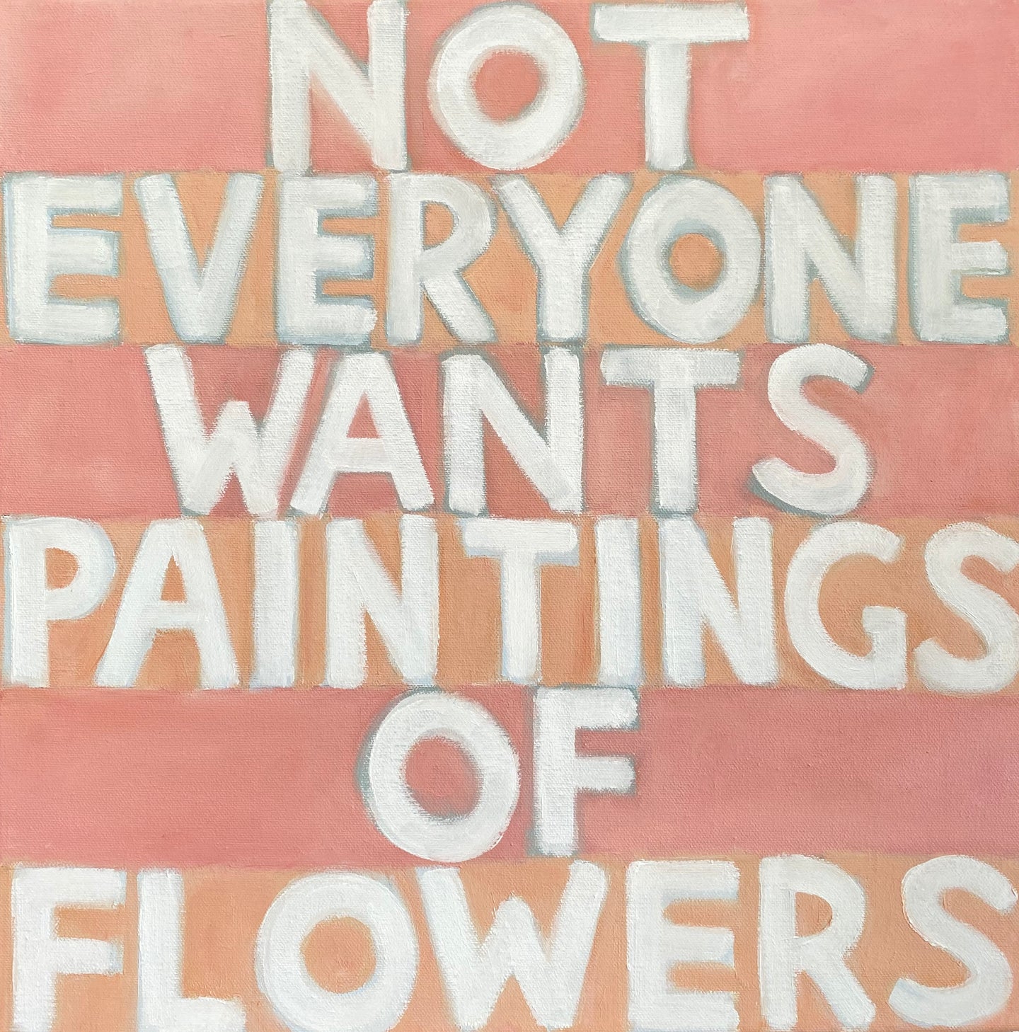 Not Everybody Wants Paintings of Flowers